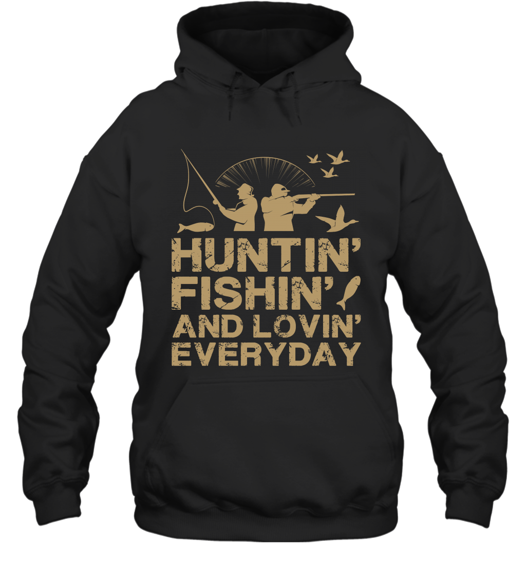 HUNTING FISHING AND LOVING EVERYDAY - BluesharkTees